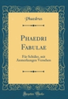 Image for Phaedri Fabulae: Fur Schuler, mit Anmerkungen Versehen (Classic Reprint)