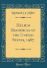 Image for Helium Resources of the United States, 1987 (Classic Reprint)