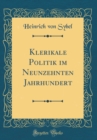 Image for Klerikale Politik im Neunzehnten Jahrhundert (Classic Reprint)