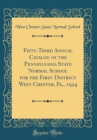 Image for Fifty-Third Annual Catalog of the Pennsylvania State Normal School for the First District West Chester, Pa., 1924 (Classic Reprint)