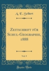 Image for Zeitschrift fur Schul-Geographie, 1888, Vol. 9 (Classic Reprint)