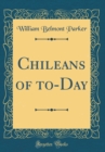 Image for Chileans of to-Day (Classic Reprint)