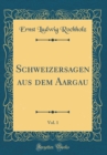 Image for Schweizersagen aus dem Aargau, Vol. 1 (Classic Reprint)