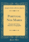 Image for Portugal Nos Mares: Ensaios de Critica, Historia e Geographia (Classic Reprint)