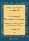Image for Shakespear&#39;s Dramatische Werke, Vol. 7: Der Heilige Drei Konigs Abend, die Komodie der Irrthumer (Classic Reprint)