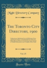 Image for The Toronto City Directory, 1900, Vol. 25: Embracing an Alphabetical List of All Business Firms and Private Citizens; A Classified Business Directory: A Miscellaneous Directory Containing a Large Amou