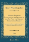 Image for Musical Examples Illustrating the Progress of the Art From the Earliest Times to the Present, Vol. 2: Comprising the Neo-Romantic and Nationalistic Movements of the Nineteenth Century, the Modern and 