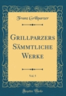 Image for Grillparzers Sammtliche Werke, Vol. 5 (Classic Reprint)