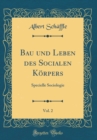Image for Bau und Leben des Socialen Korpers, Vol. 2: Specielle Sociologie (Classic Reprint)