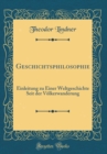 Image for Geschichtsphilosophie: Einleitung zu Einer Weltgeschichte Seit der Volkerwanderung (Classic Reprint)