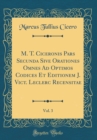 Image for M. T. Ciceronis Pars Secunda Sive Orationes Omnes Ad Optimos Codices Et Editionem J. Vict. Leclerc Recensitae, Vol. 3 (Classic Reprint)