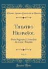 Image for Theatro Hespanol, Vol. 3: Parte Segunda; Comedias de Capa y Espada (Classic Reprint)