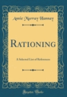 Image for Rationing: A Selected List of References (Classic Reprint)