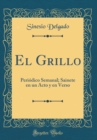 Image for El Grillo: Periodico Semanal; Sainete en un Acto y en Verso (Classic Reprint)