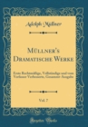 Image for Mullner&#39;s Dramatische Werke, Vol. 7: Erste Rechtmaßige, Vollstandige und vom Verfasser Verbesserte, Gesammt-Ausgabe (Classic Reprint)