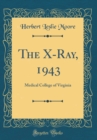 Image for The X-Ray, 1943: Medical College of Virginia (Classic Reprint)