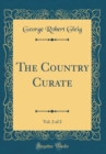 Image for The Country Curate, Vol. 2 of 2 (Classic Reprint)