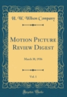 Image for Motion Picture Review Digest, Vol. 1: March 30, 1936 (Classic Reprint)