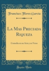 Image for La Mas Preciada Riqueza: Comedia en un Acto y en Verso (Classic Reprint)