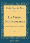 Image for La Viuda Inconsolable: Sainete Lirico en un Acto y en Prosa (Classic Reprint)