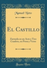 Image for El Castillo: Zarzuela en un Acto y Tres Cuadros, en Prosa y Verso (Classic Reprint)