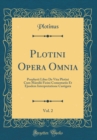Image for Plotini Opera Omnia, Vol. 2: Porphyrii Liber De Vita Plotini Cum Marsilii Ficini Comentariis Et Ejusdem Interpretatione Castigata (Classic Reprint)