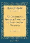 Image for An Operations Research Approach to Douglas-Fir Thinning (Classic Reprint)