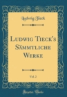 Image for Ludwig Tieck&#39;s Sammtliche Werke, Vol. 2 (Classic Reprint)