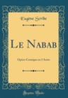 Image for Le Nabab: Opera-Comique en 3 Actes (Classic Reprint)