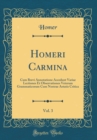 Image for Homeri Carmina, Vol. 3: Cum Brevi Annotatione Accedunt Variae Lectiones Et Observationes Veterum Grammaticorum Cum Nostrae Aetatis Critica (Classic Reprint)
