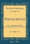 Image for Siegelringe: Eine Ausgewahlte Sammlung Politischer und Kirchlicher Feuilletons (Classic Reprint)