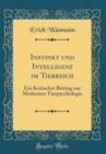 Image for Instinkt und Intelligenz im Tierreich: Ein Kritischer Beitrag zur Modernen Tierpsychologie (Classic Reprint)