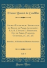 Image for Cours d&#39;Etude pour l&#39;Instruction du Prince de Parme, Aujourd&#39;hui S. A. R. L&#39;Infant D. Ferdinand, Duc de Parme, Plaisance, Guastalle, &amp;C. &amp;C. &amp;C, Vol. 8: Introduc. A l&#39;Etude de l&#39;Histoire Ancienne (Cla