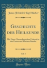 Image for Geschichte der Heilkunde, Vol. 2: Mit Einer Chronologischen Uebersicht des Ersten und Zweiten Bandes (Classic Reprint)