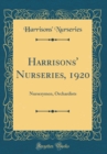 Image for Harrisons&#39; Nurseries, 1920: Nurserymen, Orchardists (Classic Reprint)