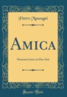 Image for Amica: Dramma Lirico in Due Atti (Classic Reprint)