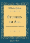 Image for Stunden im All: Naturwissenschaftliche Plaudereien (Classic Reprint)