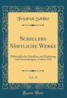 Image for Schillers Samtliche Werke, Vol. 12: Philosophische Schriften, mit Einleitung und Anmerkungen; Zweiter Teil (Classic Reprint)