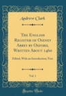 Image for The English Register of Oseney Abbey by Oxford, Written About 1460, Vol. 1: Edited, With an Introduction; Text (Classic Reprint)