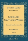 Image for Schillers Samtliche Werke, Vol. 13: Historische Schriften; Erster Teil (Classic Reprint)