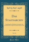 Image for Das Staatsarchiv, Vol. 12: Sammlung Der Officiellen Actenstucke Zur Geschichte Der Gegenwart; Januar Bis Juni 1867 (Classic Reprint)
