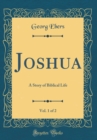 Image for Joshua, Vol. 1 of 2: A Story of Biblical Life (Classic Reprint)