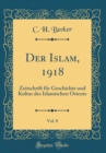 Image for Der Islam, 1918, Vol. 8: Zeitschrift fur Geschichte und Kultur des Islamischen Orients (Classic Reprint)