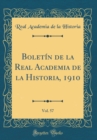Image for Boletin de la Real Academia de la Historia, 1910, Vol. 57 (Classic Reprint)