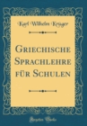 Image for Griechische Sprachlehre fur Schulen (Classic Reprint)