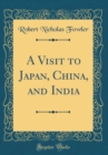 Image for A Visit to Japan, China, and India (Classic Reprint)