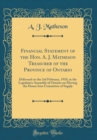 Image for Financial Statement of the Hon. A. J. Matheson Treasurer of the Province of Ontario: Delivered on the 3rd February, 1910, in the Legislative Assembly of Ontario on Moving the House Into Committee of S