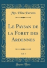 Image for Le Paysan de la Foret des Ardennes, Vol. 3 (Classic Reprint)