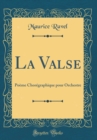 Image for La Valse: Poeme Choregraphique pour Orchestre (Classic Reprint)