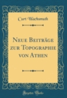 Image for Neue Beitrage zur Topographie von Athen (Classic Reprint)